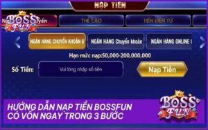 Hướng Dẫn Nạp Tiền Bossfun - Có Ngay Vốn Cược Chỉ Trong 3 Phút